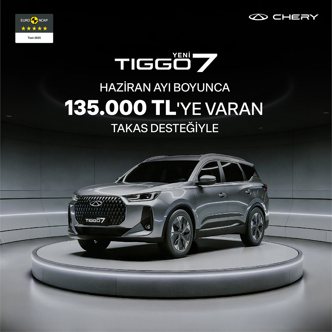 YENİ TIGGO7 135.000 TL’YE VARAN TAKAS DESTEĞİYLE