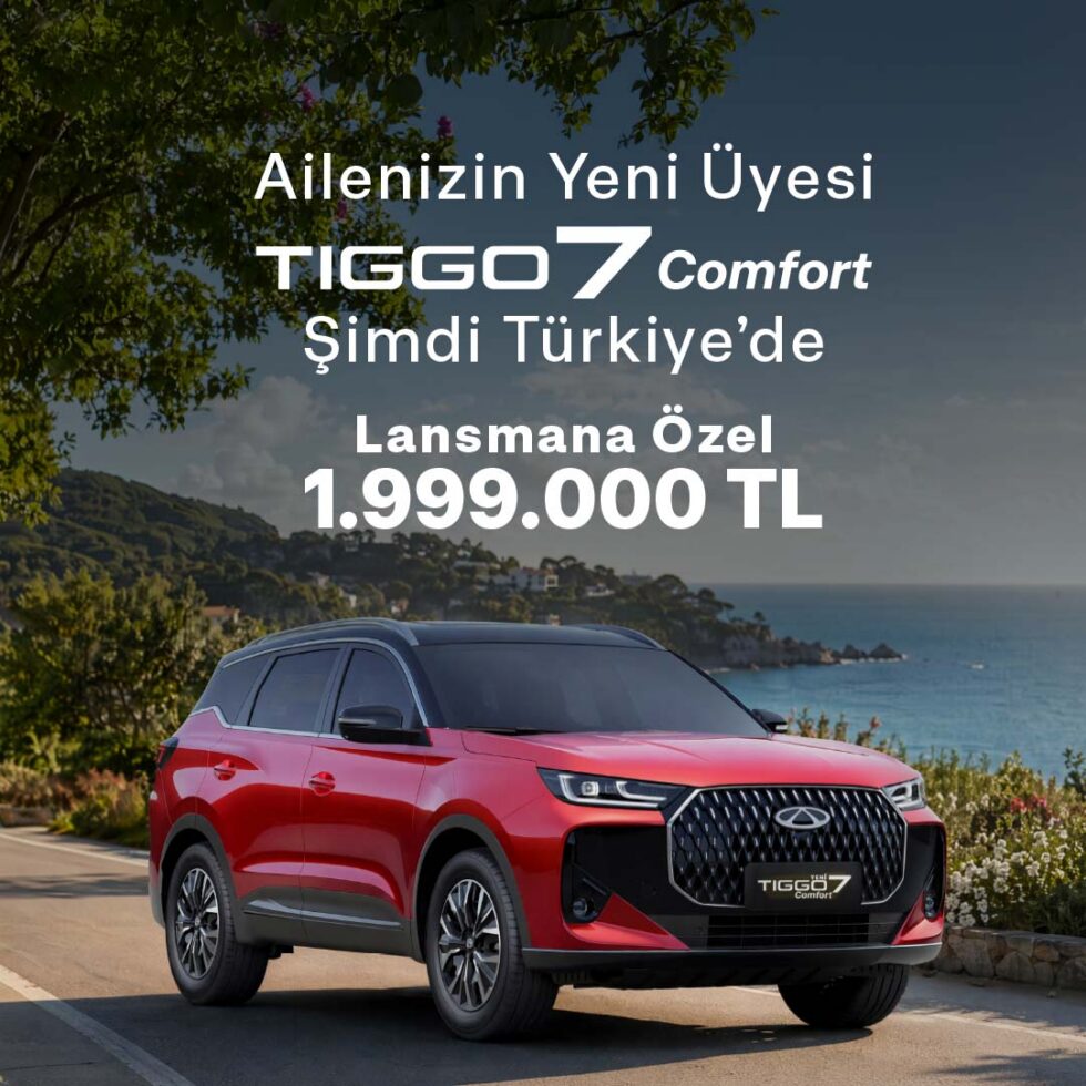 Yeni TIGGO7 4x2 Comfort Temmuz Ayına Özel Lansman Fiyatı 1.999.000 TL